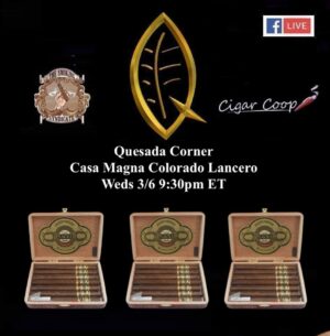 The Smoking Syndicate:  Quesada Corner – Casa Magna Colorado Lancero