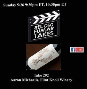 Announcement: El Oso Fumar Takes Take 292: Aaron Michaelis, Flint Knoll Winery