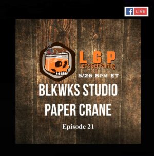 Announcement: Let’s Get Pairing Episode 21: BLK WKS Paper Crane