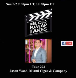 Announcement: El Oso Fumar Takes Take 293: Jason Wood, Miami Cigar & Company