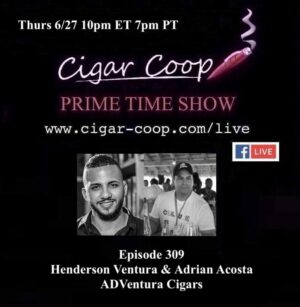 Announcement: Prime Time Episode 309: Henderson Ventura & Adrian Acosta, ADVentura Cigars