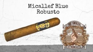 The Smoking Syndicate:  Micallef Blue Robusto