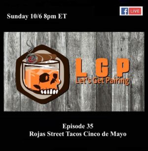 Announcement: Let’s Get Pairing Episode 35: Rojas Street Tacos Cinco de Mayo