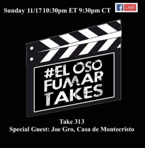 Announcement: El Oso Fumar Takes Take 313: Joe Gro, Casa de Montecristo