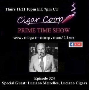 Announcement: Prime Time Episode 324: Luciano Meirelles, Luciano Cigars