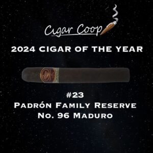 2024 Cigar of the Year Countdown (Coop’s List): #23: Padrón Family Reserve No. 96 Maduro