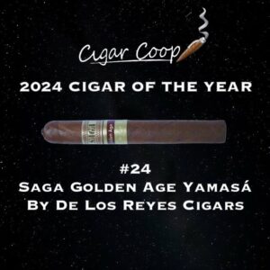 2024 Cigar of the Year Countdown (Coop’s List): #24: Saga Golden Age Yamasá by De Los Reyes Cigars