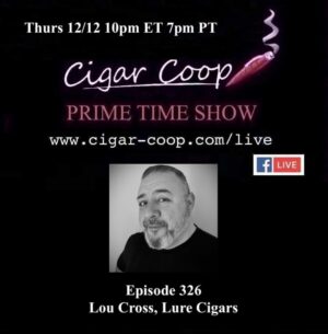 Announcement: Prime Time Episode 326: Lou Cross, Lure Cigars